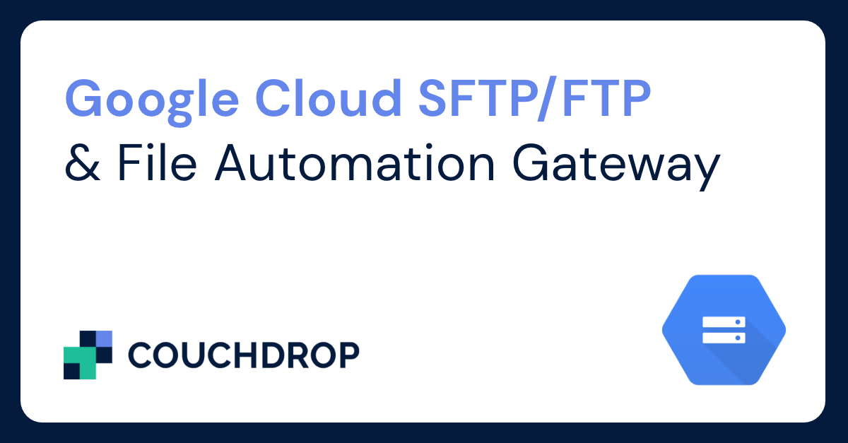 Google-Cloud-SFTP-FTP-and-File-Automation-Gateway