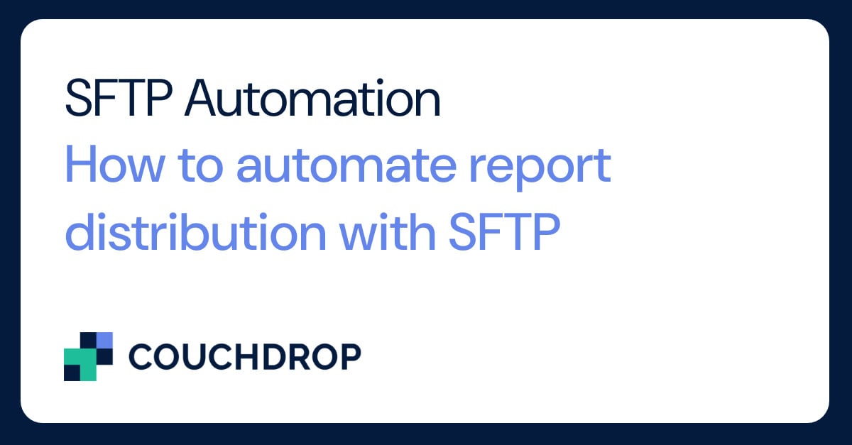 How to automate report distribution with SFTP